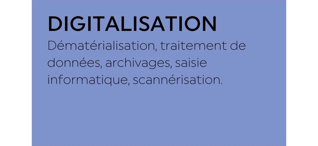 Digitalisation : dématérialisation, traitement de données, archivages, saisie informatique, scannérisation