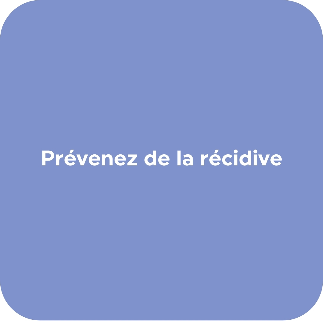 Prévenez de la récidive