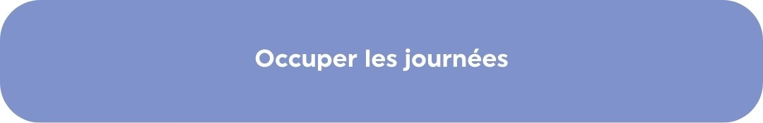 Occuper les journées